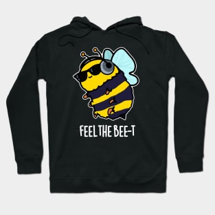 Feel The Bee-t Cute Bee Pun Hoodie